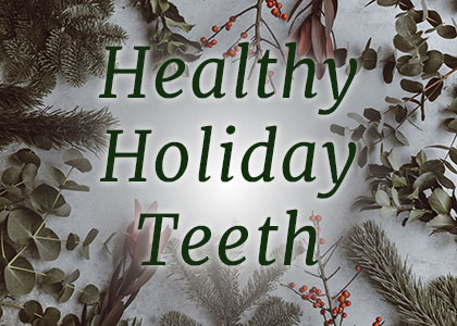 Arlington dentist, Dr. Kasey Hawkins at Crown Dentistry shares tips about maintaining good oral health during the winter holiday season.