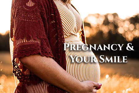Pregnancy & your smile